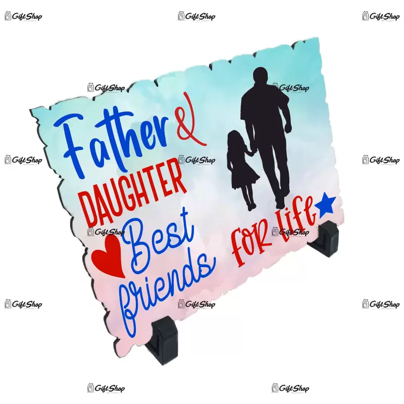 Father and daughter best friends for life, placheta cu mesaj, model a 1